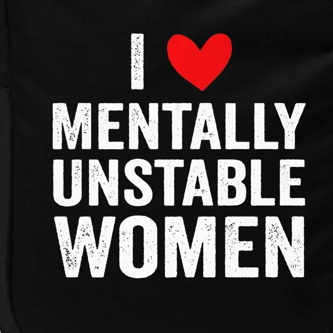 I Love Mentally Unstable Women Funny Ironic Meme Impact Tech Backpack