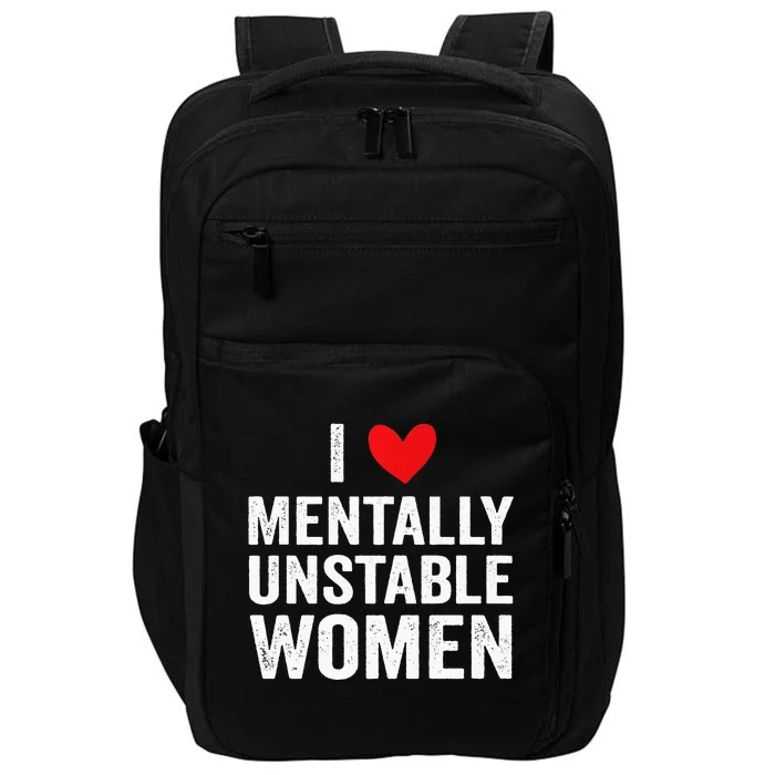 I Love Mentally Unstable Women Funny Ironic Meme Impact Tech Backpack