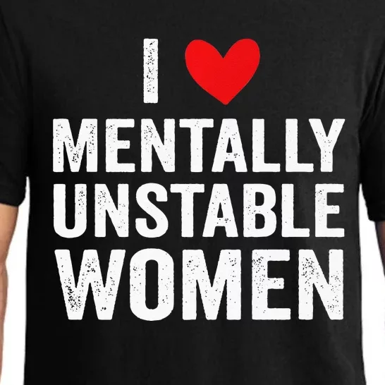 I Love Mentally Unstable Women Funny Ironic Meme Pajama Set