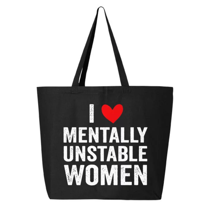 I Love Mentally Unstable Women Funny Ironic Meme 25L Jumbo Tote