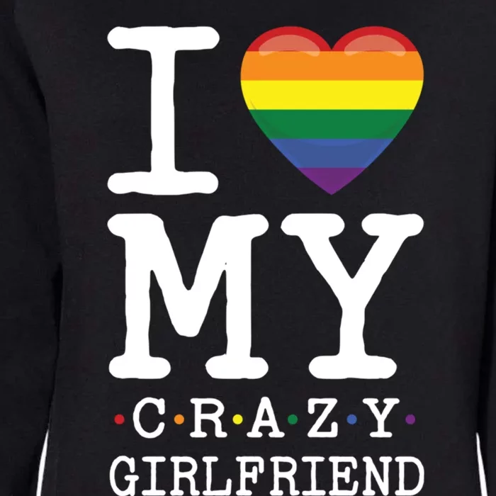 I Love My Crazy Friend I Lesbian Homosexual Rainbow Flag Gift Womens California Wash Sweatshirt