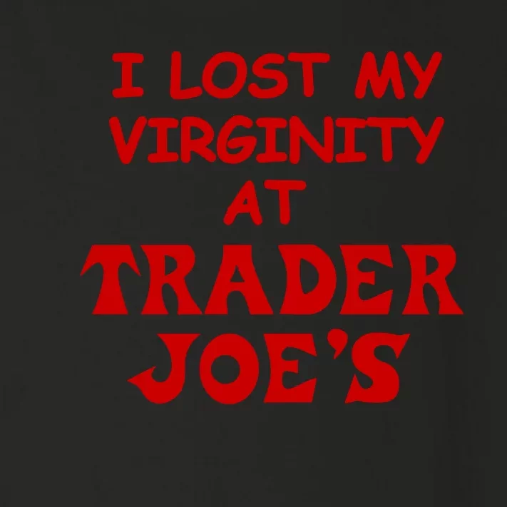 I Lost My Virginity At Trader JoeS Toddler Long Sleeve Shirt