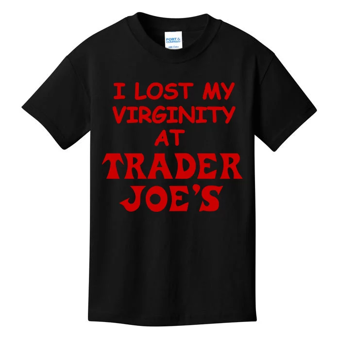 I Lost My Virginity At Trader JoeS Kids T-Shirt