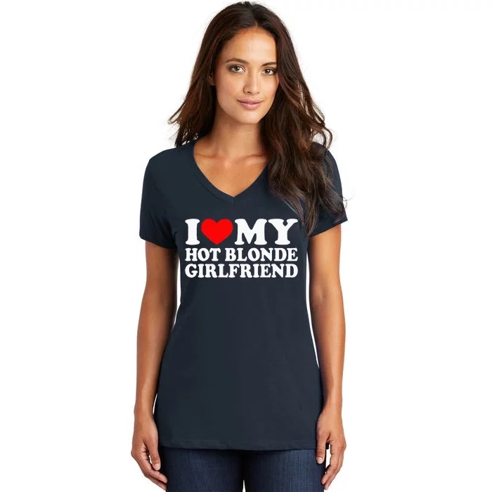 I Love My Hot Blonde Girlfriend I Heart My Blonde Hot GF Women's V-Neck T-Shirt