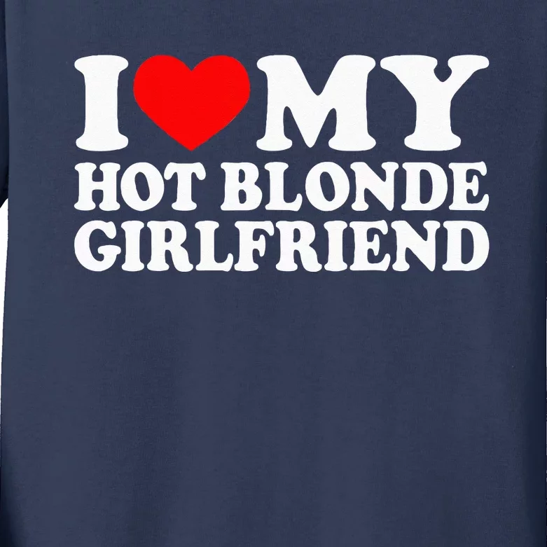 I Love My Hot Blonde Girlfriend I Heart My Blonde Hot GF Kids Long Sleeve Shirt