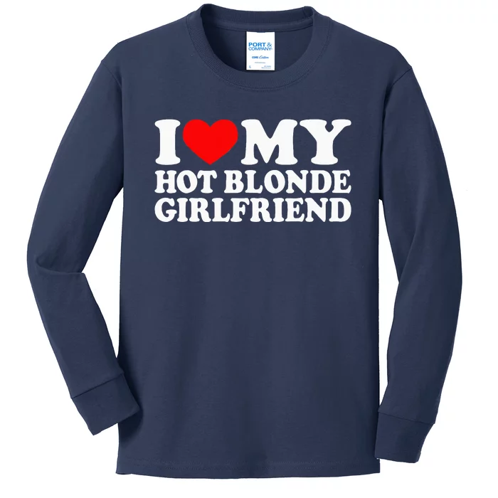 I Love My Hot Blonde Girlfriend I Heart My Blonde Hot GF Kids Long Sleeve Shirt