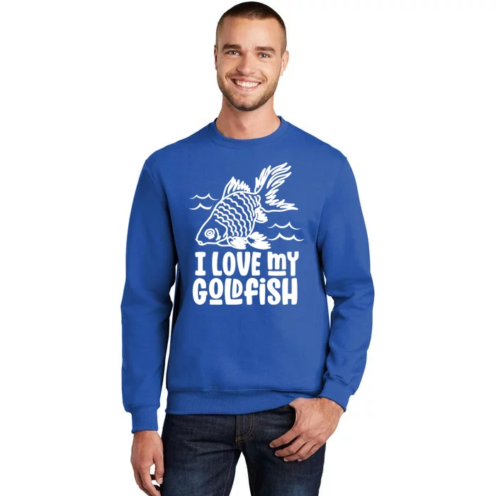 I Love My Goldfish Owner Goldfishs Lover Funny Gift Sweatshirt