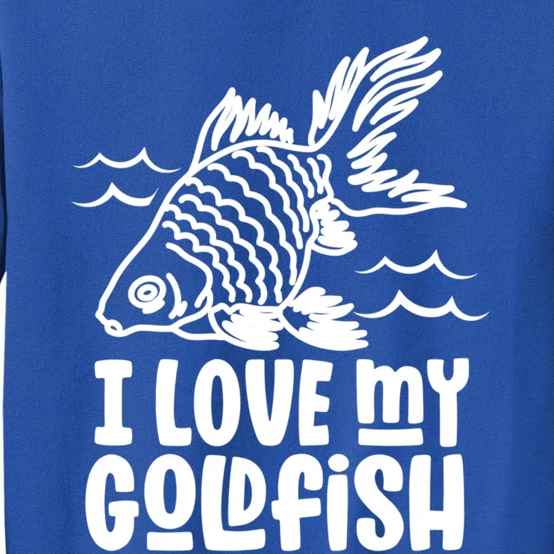 I Love My Goldfish Owner Goldfishs Lover Funny Gift Sweatshirt