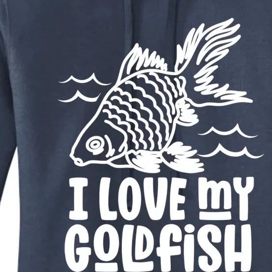 I Love My Goldfish Owner Goldfishs Lover Funny Gift Women's Pullover Hoodie