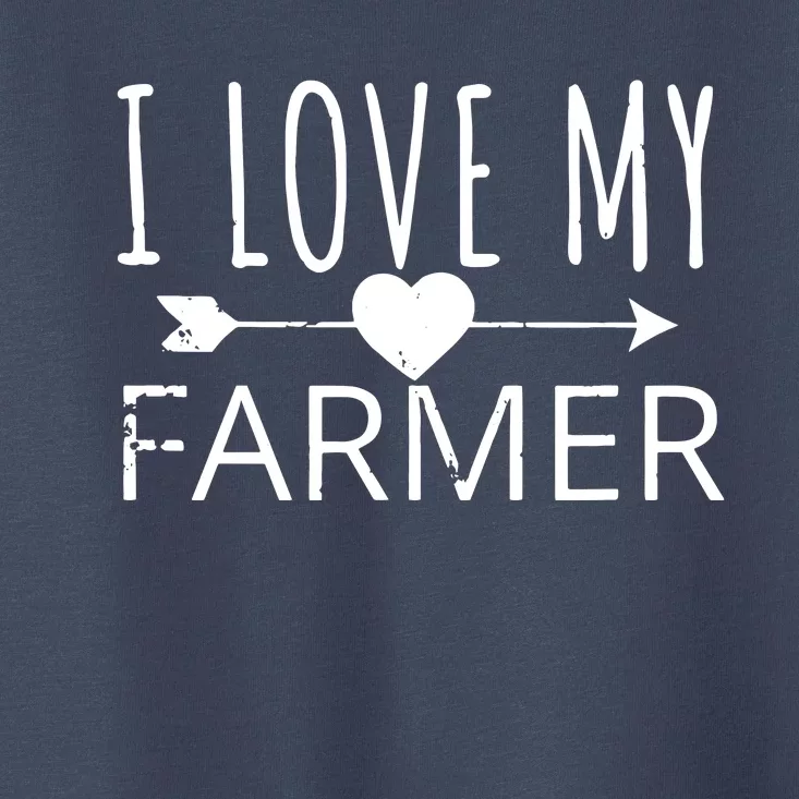 I Love My Farmer Quote Farmers Wife Girlfriend Husband Toddler T-Shirt