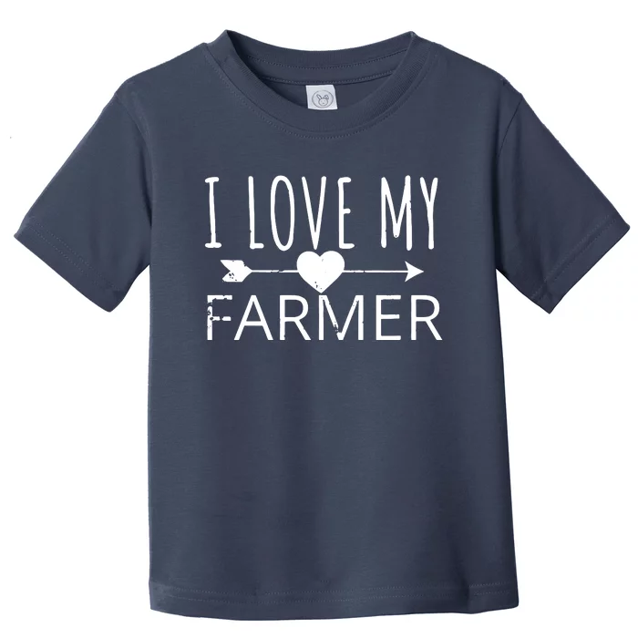 I Love My Farmer Quote Farmers Wife Girlfriend Husband Toddler T-Shirt