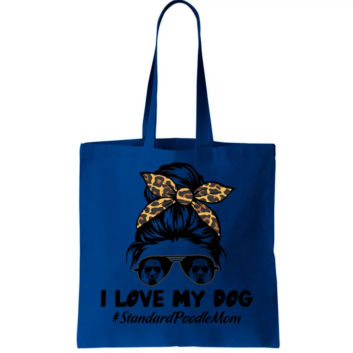 I Love My Dog Standard Poodle Mom Messy Bun Hair Mom Life Gift Tote Bag