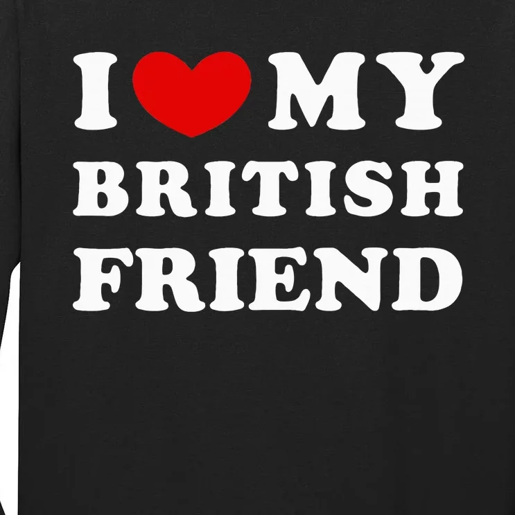 I Love My British Friend Tall Long Sleeve T-Shirt