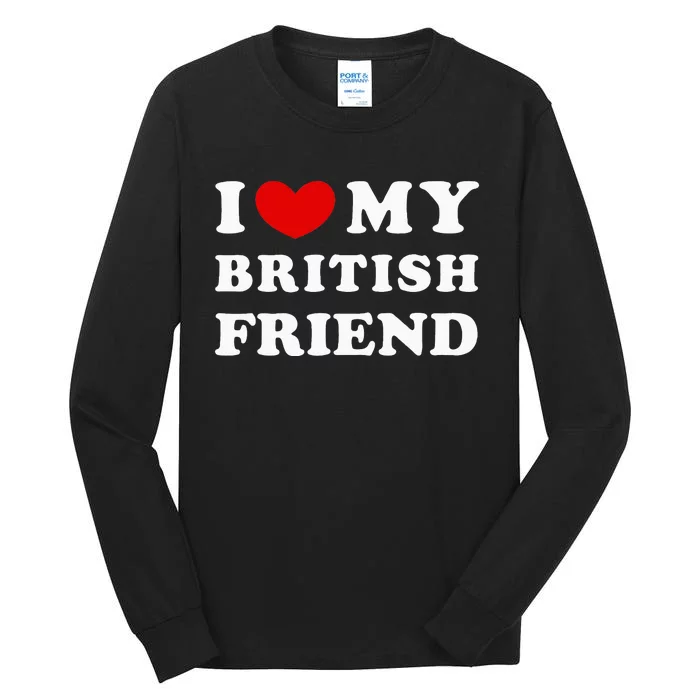 I Love My British Friend Tall Long Sleeve T-Shirt