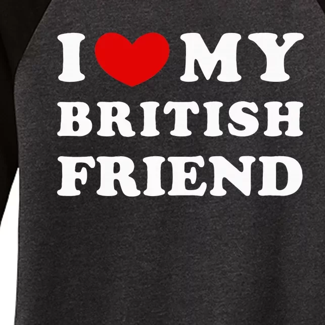 I Love My British Friend Women's Tri-Blend 3/4-Sleeve Raglan Shirt