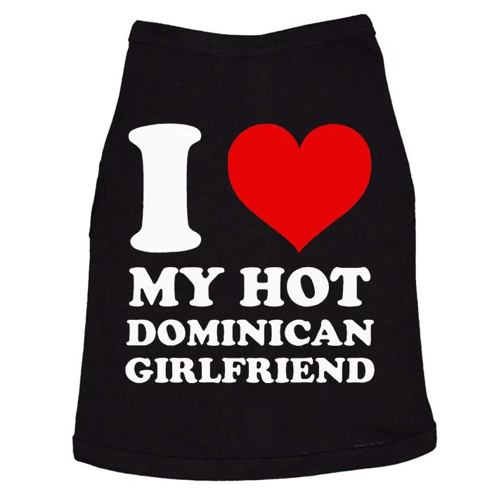 I Love My Hot Dominican Girlfriend I Heart My Dominican Gf Doggie Tank