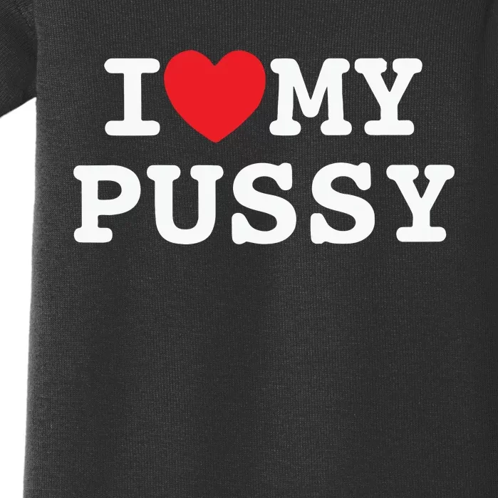 I Love My Pussy Baby Bodysuit