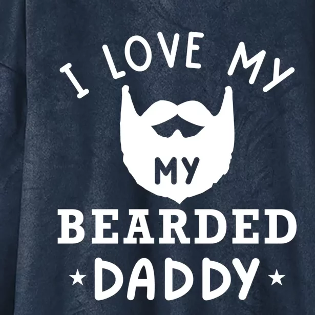 I Love My Bearded Dad Gift For Dad With Beard Father's Day Great Gift Hooded Wearable Blanket