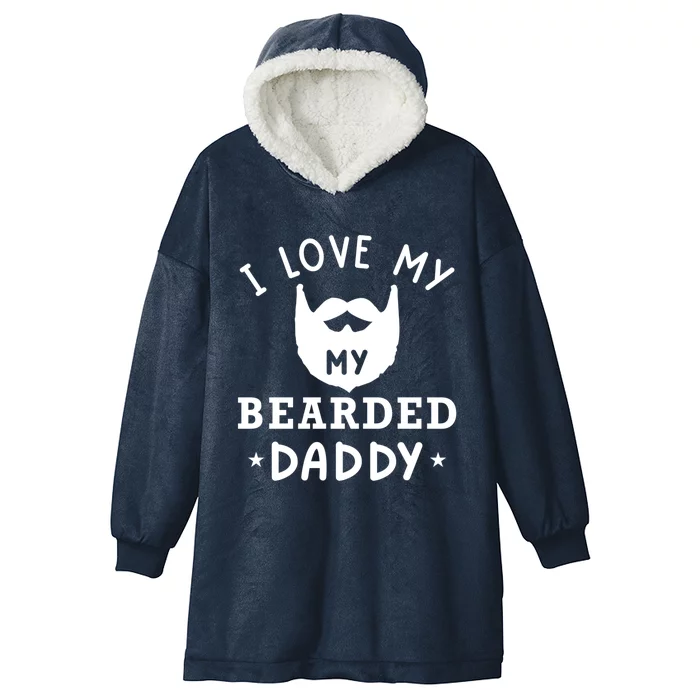 I Love My Bearded Dad Gift For Dad With Beard Father's Day Great Gift Hooded Wearable Blanket