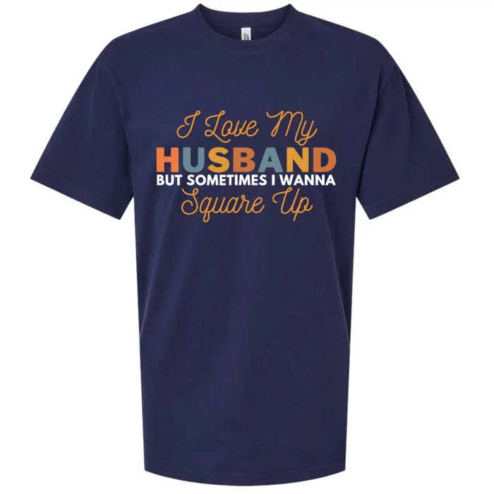 I Love My Husband But Sometimes I Wanna Square Up Sueded Cloud Jersey T-Shirt