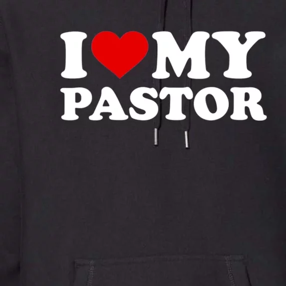 I Love My Pastor Premium Hoodie