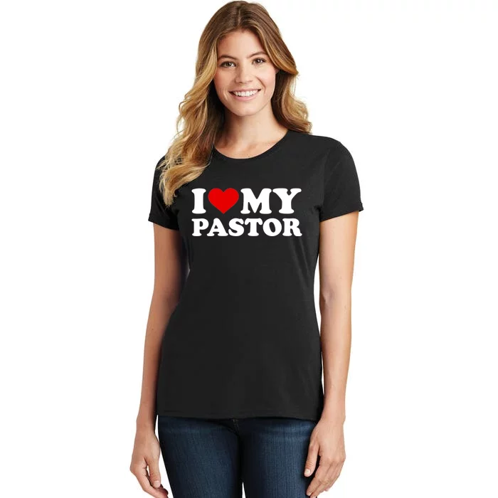 I Love My Pastor Women's T-Shirt