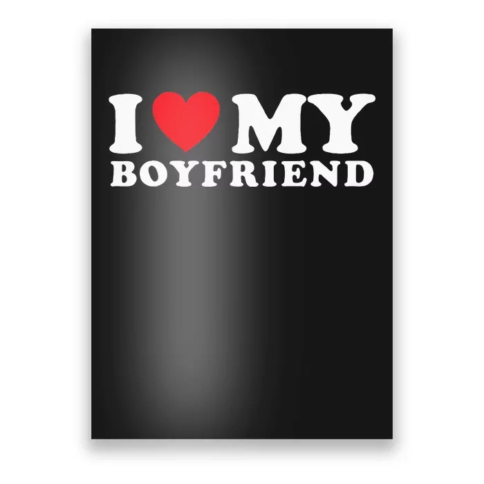 I Love My Boyfriend I Heart My Boyfriend BF Poster