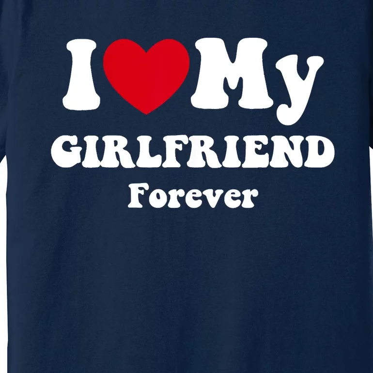 I Love My Girlfriend Premium T-Shirt