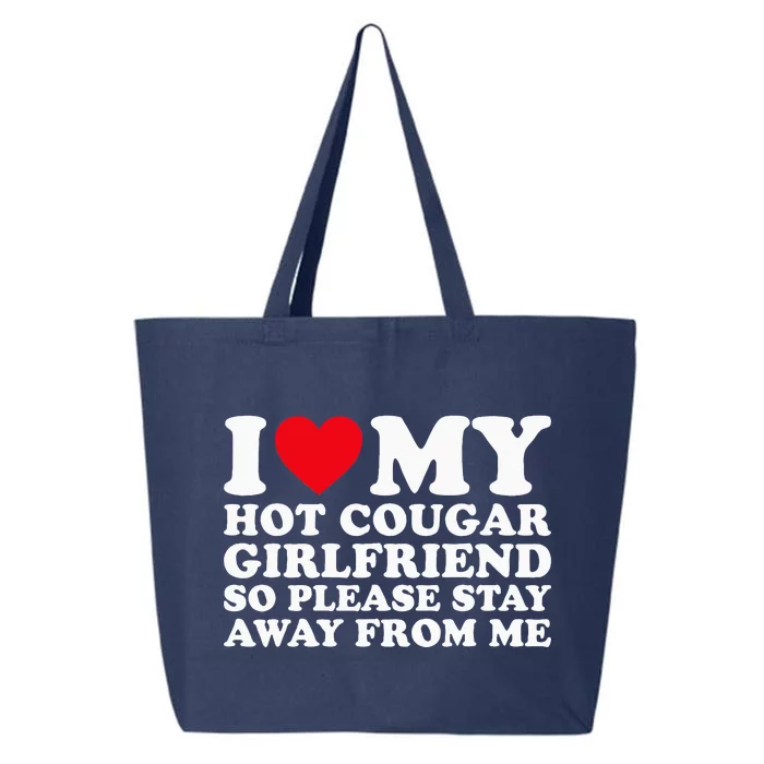 I Love My Hot Cougar Girlfriend So Please Stay Away From Me 25L Jumbo Tote