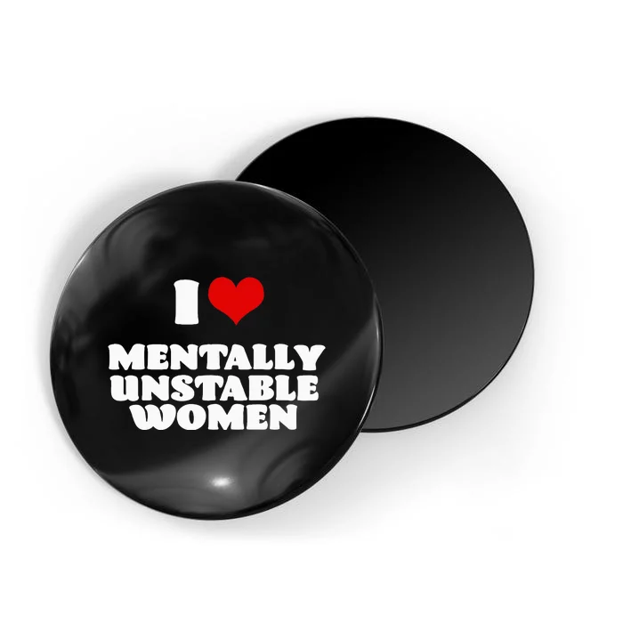 I Love Mentally Unstable  Red Heart Funny Sarcastic Magnet