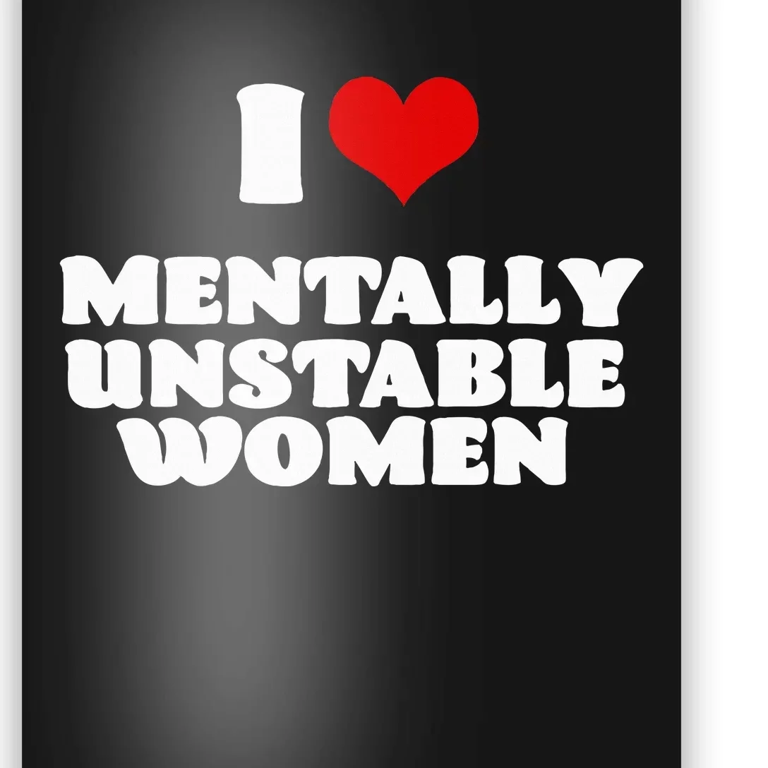 I Love Mentally Unstable  Red Heart Funny Sarcastic Poster