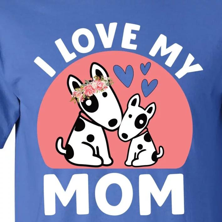 I Love My Mom Mommy Dog 'S Great Gift Tall T-Shirt