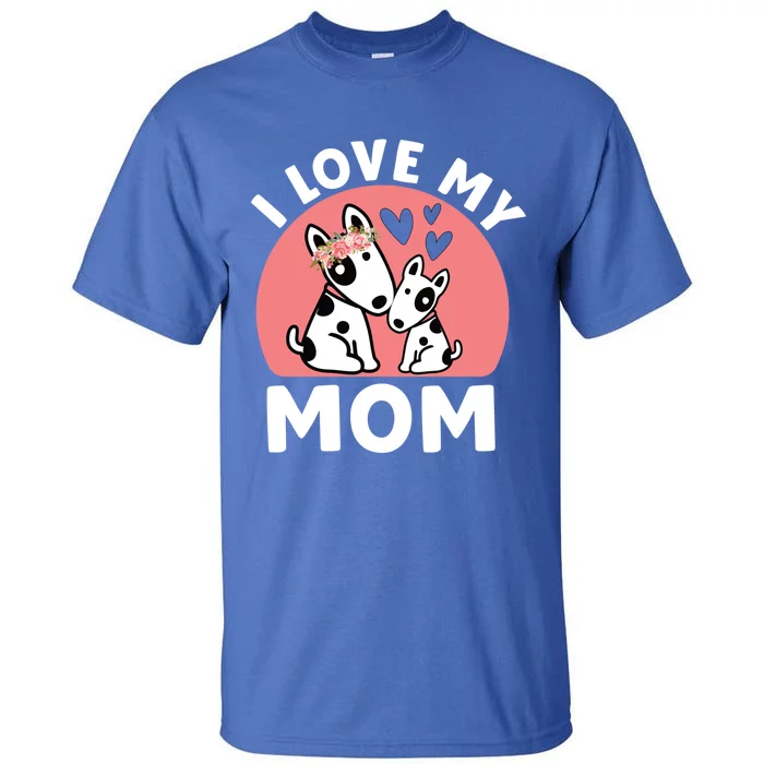 I Love My Mom Mommy Dog 'S Great Gift Tall T-Shirt