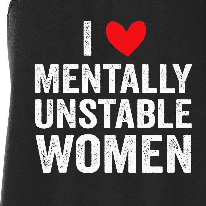 I Love Mentally Unstable Funny Ironic Meme Women's Racerback Tank