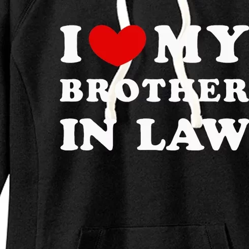 I Love My Brother In Law Women's Fleece Hoodie