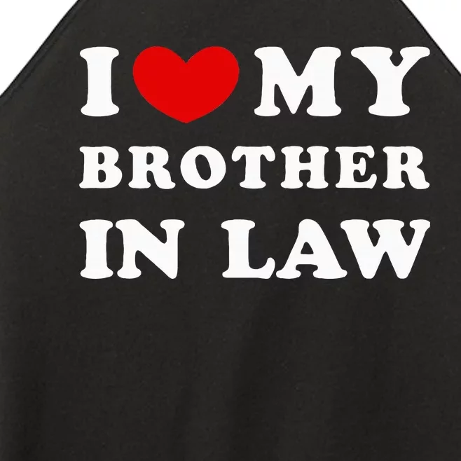 I Love My Brother In Law Women’s Perfect Tri Rocker Tank