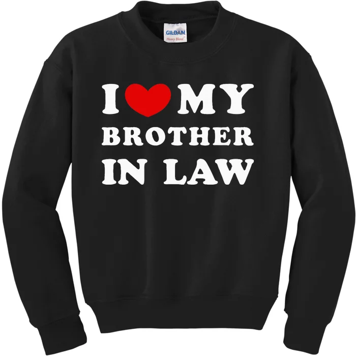 I Love My Brother In Law Kids Sweatshirt