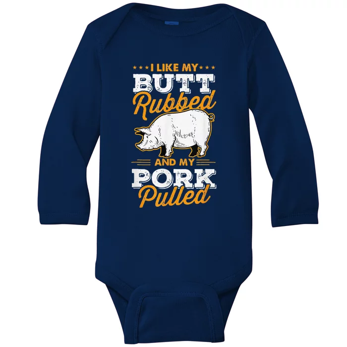 I Like My Butt Rubbed And My Pork Pulled Pig Meat July 4th Baby Long Sleeve Bodysuit