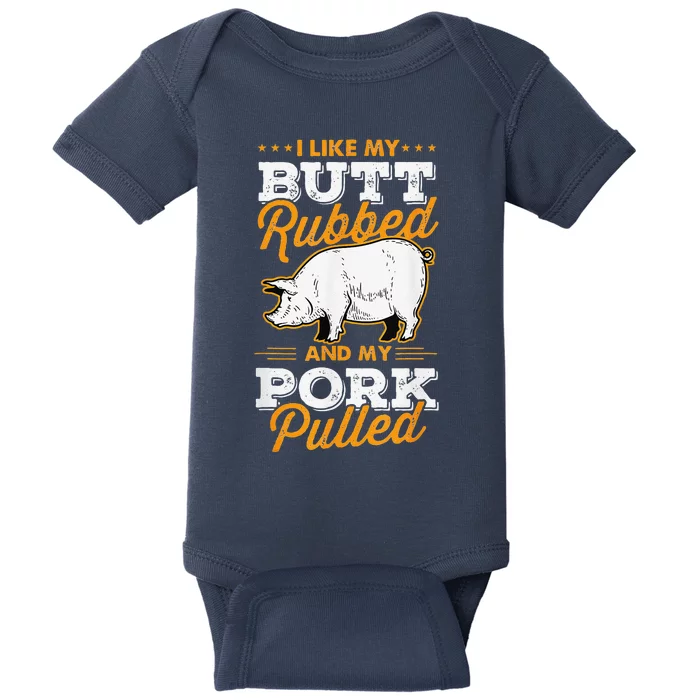 I Like My Butt Rubbed And My Pork Pulled Pig Meat July 4th Baby Bodysuit