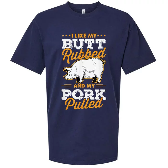 I Like My Butt Rubbed And My Pork Pulled Pig Meat July 4th Sueded Cloud Jersey T-Shirt