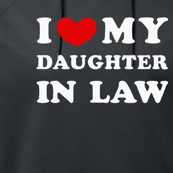 I Love My Daughter In Law Performance Fleece Hoodie