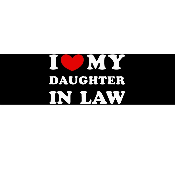 I Love My Daughter In Law Bumper Sticker