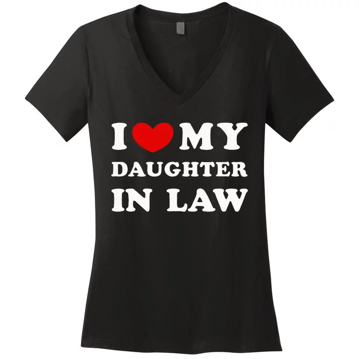 I Love My Daughter In Law Women's V-Neck T-Shirt