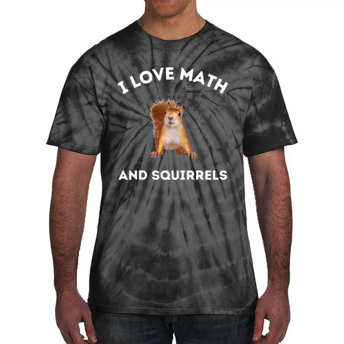 I Love Math And Squirrels Squirrel Lover Algebra Teacher Tie-Dye T-Shirt