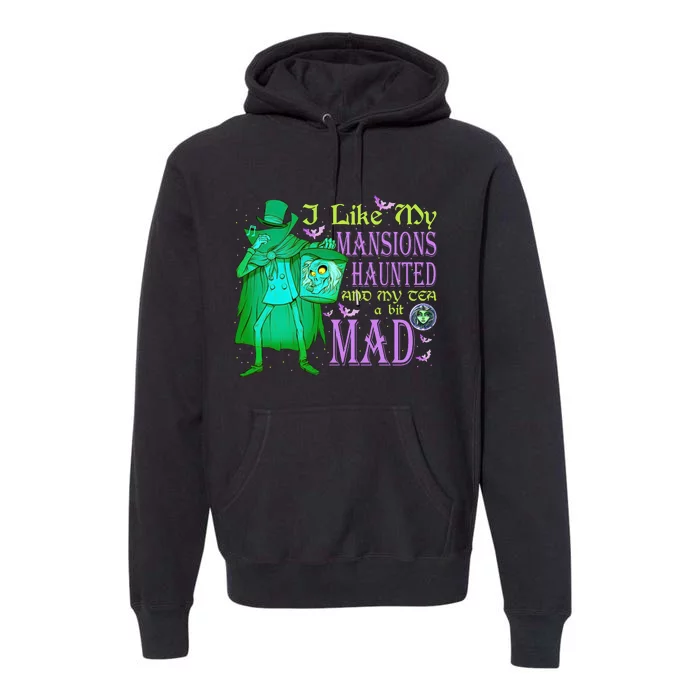 I Like My Mansions Haunted My Tea A Bit Mad Ghosts Madame Premium Hoodie