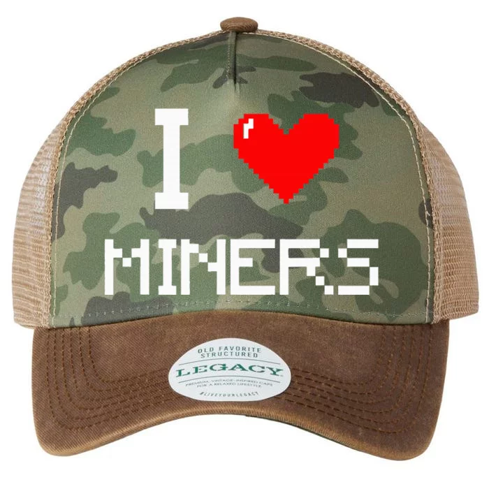 I Love Miners Funny Miner Mining Gamer Legacy Tie Dye Trucker Hat