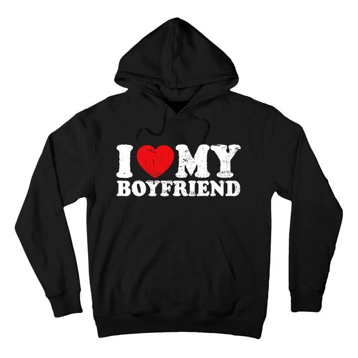 I Love My Boyfriend I Heart My Boyfriend Bf Tall Hoodie