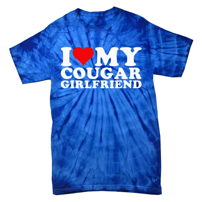 I Love My Cougar Girlfriend I Heart My Cougar Girlfriend GF Tie-Dye T-Shirt