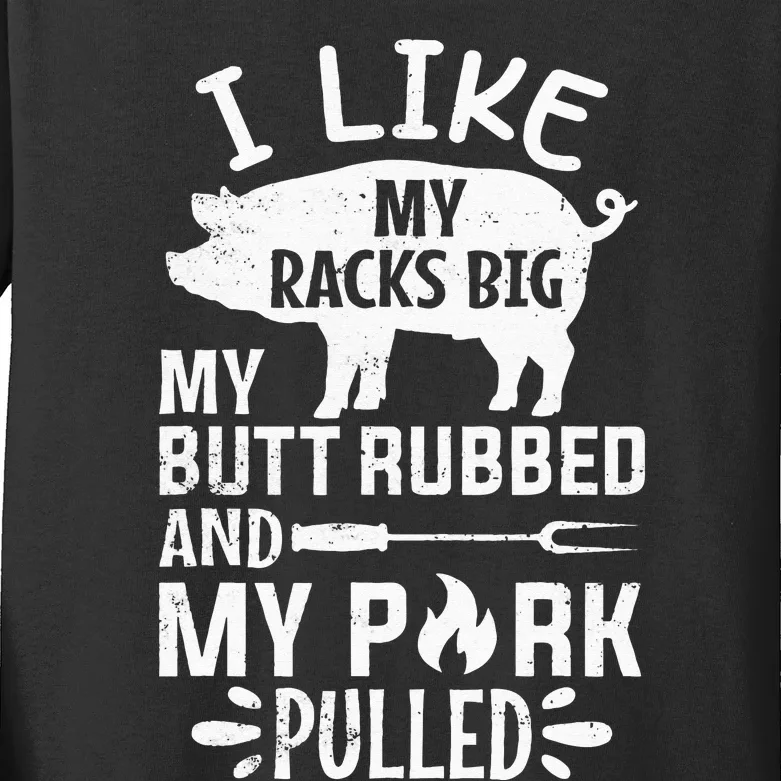 I Like My Racks Big My Butt Rubbed and Pork Pulled BBQ Chef Kids Long Sleeve Shirt