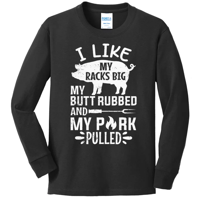 I Like My Racks Big My Butt Rubbed and Pork Pulled BBQ Chef Kids Long Sleeve Shirt